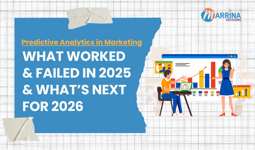 Predictive Analytics in Marketing: What Worked & Failed in 2025 & What’s Next for 2026
